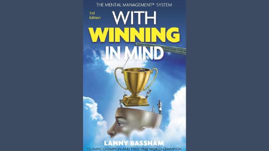 With Winning in Mind Summary of Key Ideas and Review - Lanny Bassham