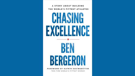Chasing Excellence Summary of Key Ideas and Review - Ben Bergeron