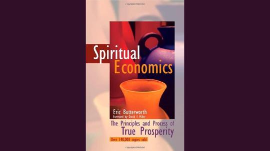 Spiritual Economics Summary of Key Ideas and Review - Eric Butterworth