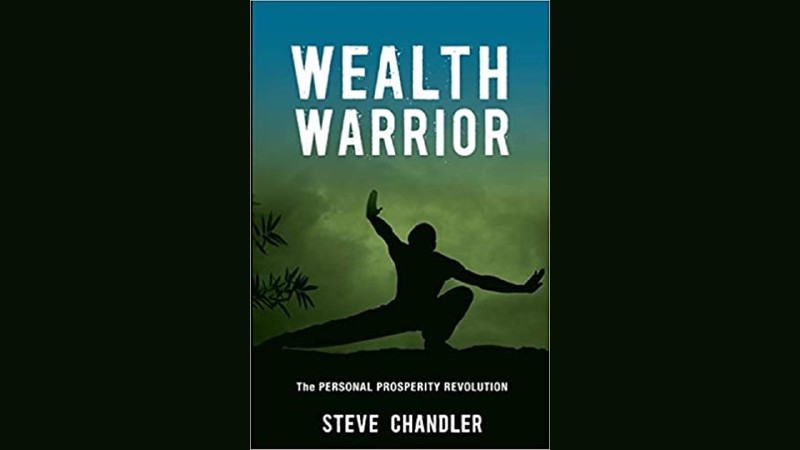 Wealth Warrior Summary of Key Ideas and Review - Steve Chandler Wealth Warrior Summary of Key Ideas and Review - Steve Chandler