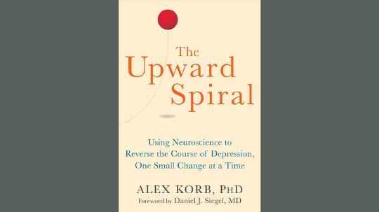 The Upward Spiral Summary of Key Ideas and Review - Alex Korb