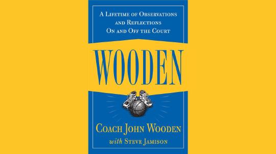 Wooden Summary of Key Ideas and Review - John Wooden and Steve Jamison