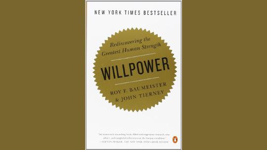 Willpower Summary of Key Ideas and Review - Roy Baumeister and John Tierney