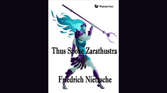 Thus Spoke Zarathustra Summary of Key Ideas and Review - Friedrich Nietzsche