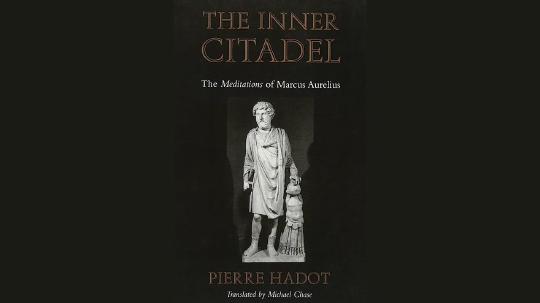 The Inner Citadel Summary of Key Ideas and Review - Pierre Hadot