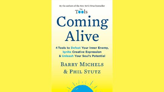 Coming Alive Summary of Key Ideas and Review - Barry Michels and Phil Stutz