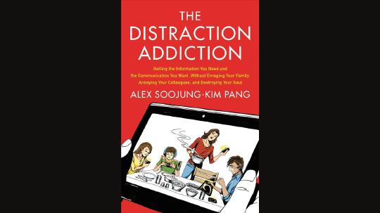 The Distraction Addiction Summary of Key Ideas and Review - Alex Soojung-Kim Pang