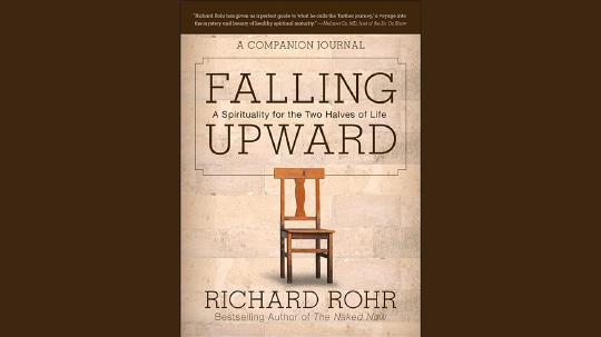 Falling Upward Summary of Key Ideas and Review - Richard Rohr