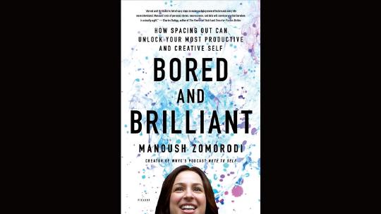 Bored and Brilliant Summary of Key Ideas and Review - Manoush Zomorodi