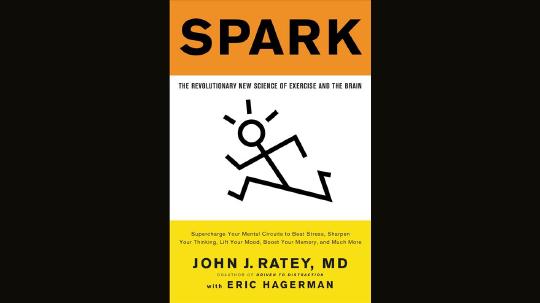Spark Summary of Key Ideas and Review - John Ratey and Eric Hagerman