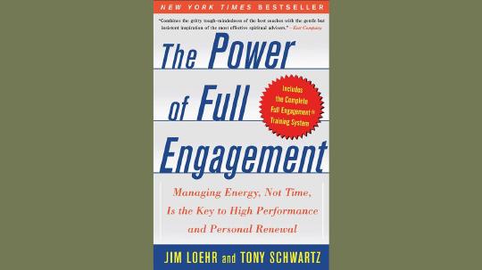 The Power of Full Engagement Summary of Key Ideas and Review - Jim Loehr and Tony Schwartz
