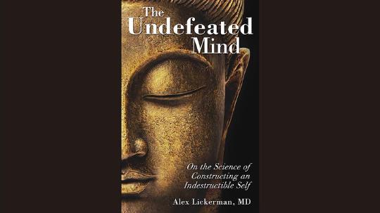 The Undefeated Mind Summary of Key Ideas and Review - Alex Lickerman