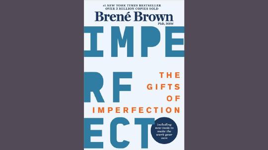 The Gifts of Imperfection Summary of Key Ideas and Review - Brené Brown