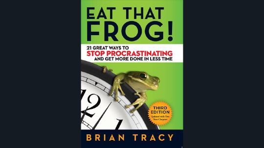 Eat That Frog! Summary of Key Ideas and Review - Brian Tracy