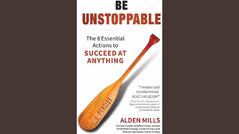 Be Unstoppable Summary of Key Ideas and Review - Alden Mills Be Unstoppable Summary of Key Ideas and Review - Alden Mills