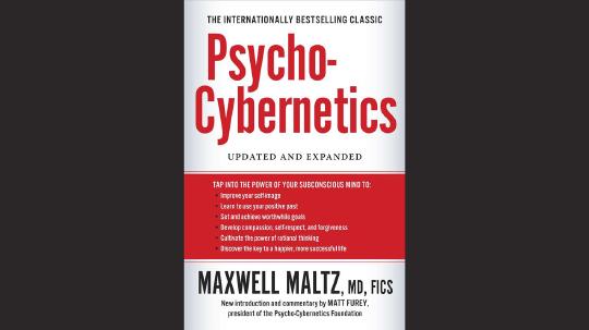 Psycho-Cybernetics Summary of Key Ideas and Review - Maxwell Maltz