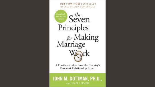 The Seven Principles for Making Marriage Work Summary of Key Ideas and Review - John Gottman and Nan Silver