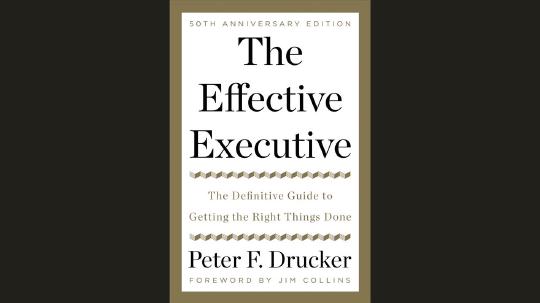 The Effective Executive Summary of Key Ideas and Review - Peter Drucker
