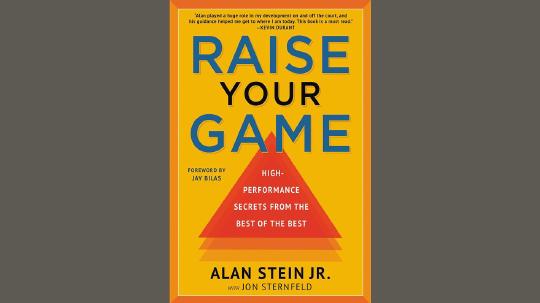 Raise Your Game Summary of Key Ideas and Review - Alan Stein Jr. and Jon Sternfeld