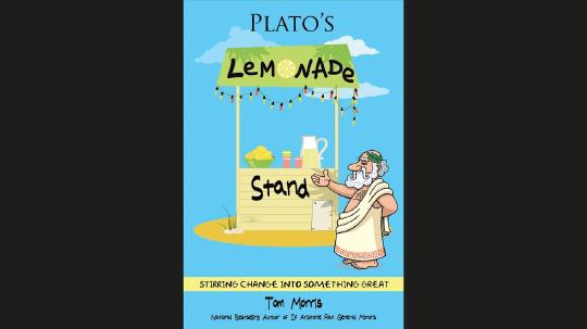 Plato's Lemonade Stand Summary of Key Ideas and Review - Tom Morris