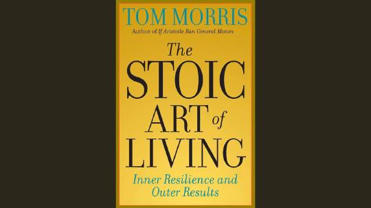 The Stoic Art of Living Summary of Key Ideas and Review - Tom Morris