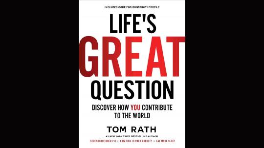 Life's Great Question Summary of Key Ideas and Review - Tom Rath