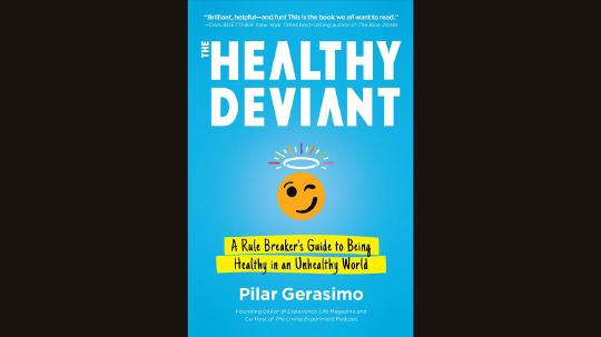 The Healthy Deviant Summary of Key Ideas and Review - Pilar Gerasimo