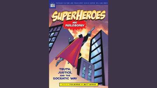 Superheroes and Philosophy Summary of Key Ideas and Review - Tom Morris and Matt Morris