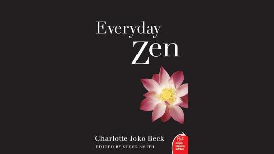 Everyday Zen Summary of Key Ideas and Review - Charlotte Beck