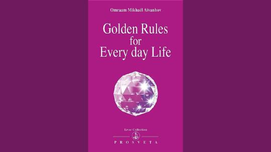 Golden Rules for Everyday Life Summary of Key Ideas and Review - Omraam Aivanhov