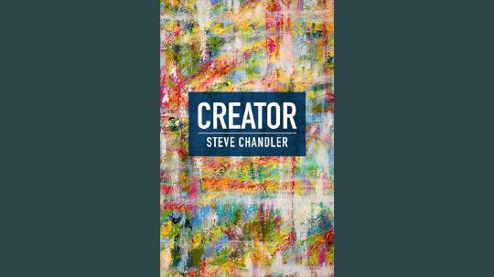 CREATOR Summary of Key Ideas and Review - Steve Chandler