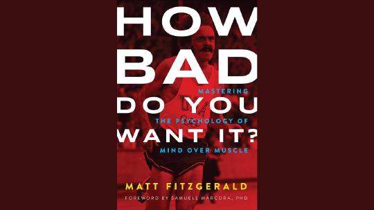 How Bad Do You Want It? Summary of Key Ideas and Review - Matt Fitzgerald