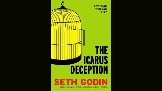 The Icarus Deception Summary of Key Ideas and Review - Seth Godin