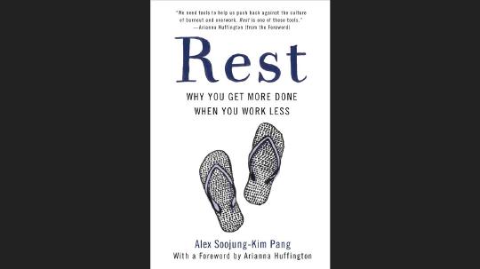 Rest Summary of Key Ideas and Review - Alex Soojung-Kim Pang