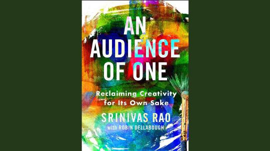 An Audience of One Summary of Key Ideas and Review - Srinivas Rao