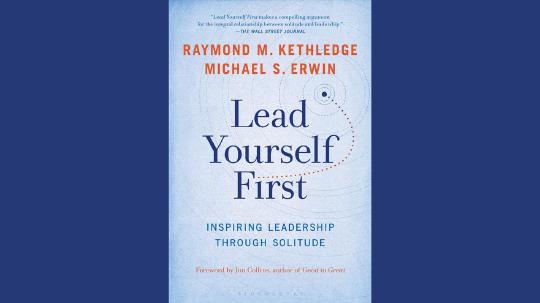 Lead Yourself First Summary of Key Ideas and Review - Raymond Kethledge and Michael Erwin