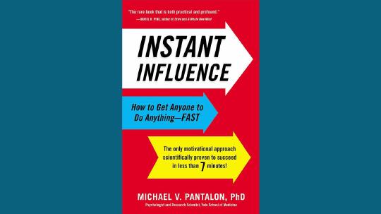 Instant Influence Summary of Key Ideas and Review - Michael Pantalon