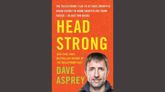 Head Strong Summary of Key Ideas and Review - Dave Asprey
