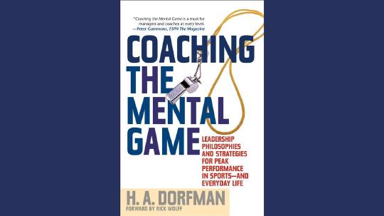 Coaching the Mental Game Summary of Key Ideas and Review - H. A. Dorfman