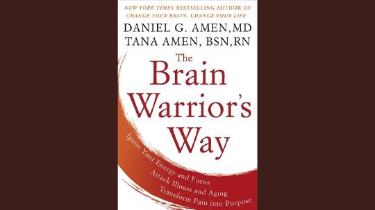The Brain Warrior's Way Summary of Key Ideas and Review - Dr. Daniel Amen and Tana Amen