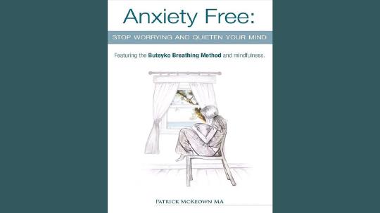 Anxiety Free Summary of Key Ideas and Review - Patrick McKeown