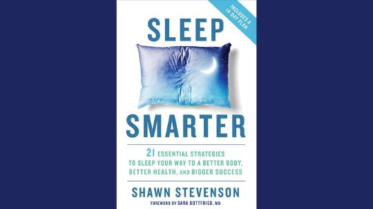 Sleep Smarter Summary of Key Ideas and Review - Shawn Stevenson