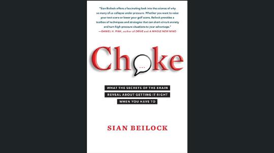 Choke Summary of Key Ideas and Review - Sian Beilock