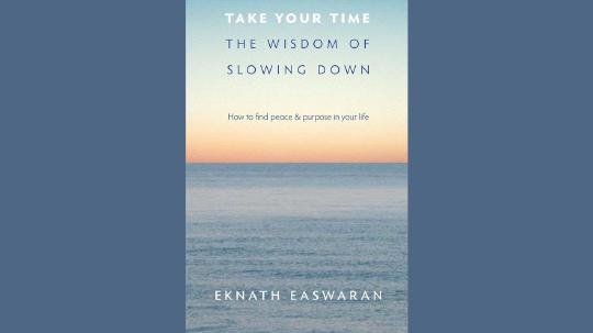 Take Your Time Summary of Key Ideas and Review - Eknath Easwaran