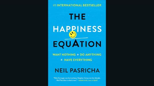 The Happiness Equation Summary of Key Ideas and Review - Neil Pasricha