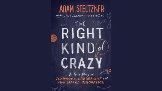 The Right Kind of Crazy Summary of Key Ideas and Review - Adam Steltzner and William Patrick