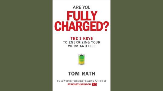 Are You Fully Charged? Summary of Key Ideas and Review - Tom Rath