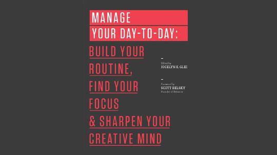Manage Your Day-to-Day Summary of Key Ideas and Review - Jocelyn Glei