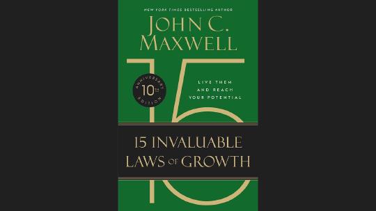 The 15 Invaluable Laws of Growth Summary of Key Ideas and Review - John Maxwell