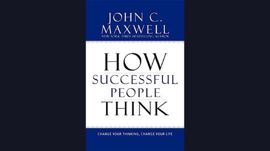 How Successful People Think Summary of Key Ideas and Review - John Maxwell